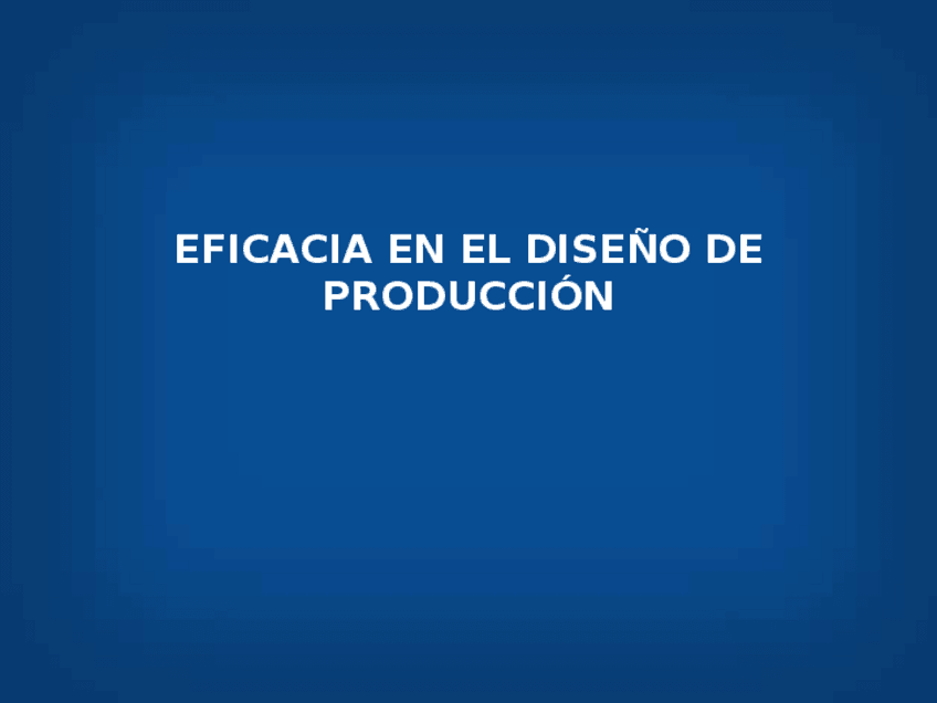 Miniatura del documento EFICACIA EN EL DISEÑO DE PRODUCCIÓN.pptx