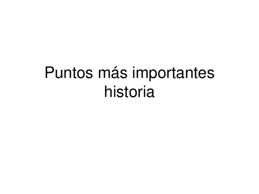Miniatura del documento Puntos más importantes historia.ppt