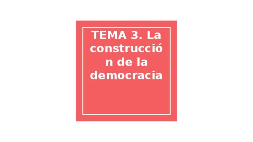 Miniatura del documento TEMA-3.-La-construccion-de-la-democracia-.pptx