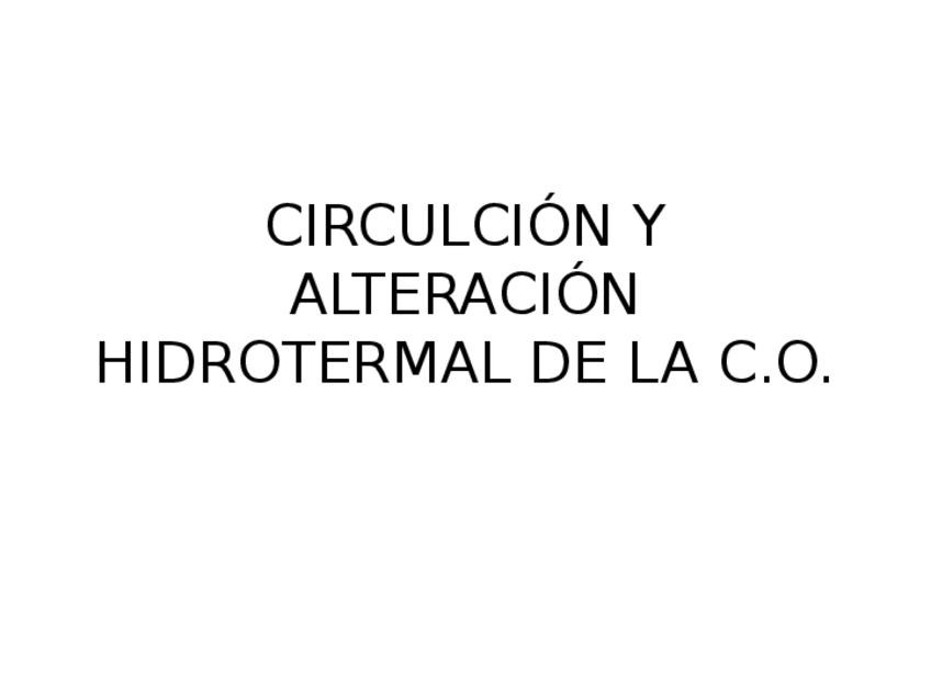 Miniatura del documento TEMA3_CIRCULCIÓN Y ALTERACIÓN HIDROTERMAL DE LA CO.pptx